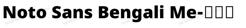 Noto Sans Bengali Me字体转换 Noto Sans Bengali Me字体转换